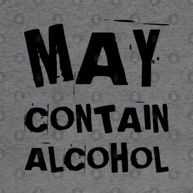 May Contain Alcohol. Funny NSFW Alcohol Drinking Quote by That Cheeky Tee